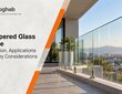 Tempered Glass Guide: Safety, Thickness, Uses & Limitations