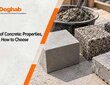 Types of Concrete: Properties, Uses & How to Choose